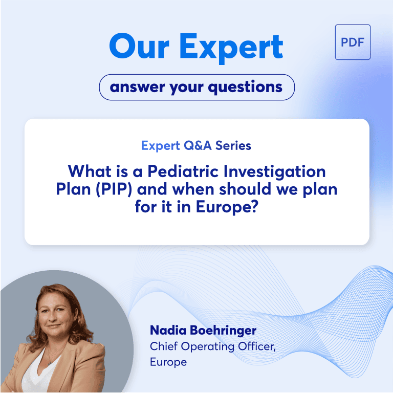 Expert Q&A : What is a Pediatric Investigation Plan (PIP) and when should we plan for it in Europe?